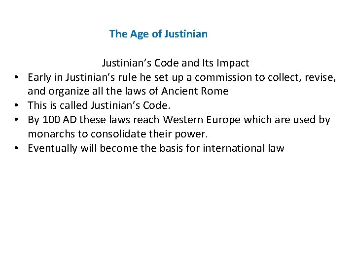 The Age of Justinian • • Justinian’s Code and Its Impact Early in Justinian’s