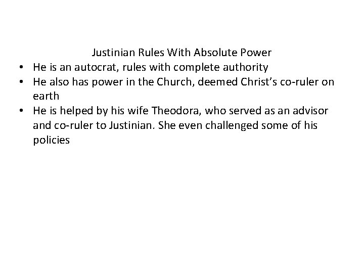 Justinian Rules With Absolute Power • He is an autocrat, rules with complete authority