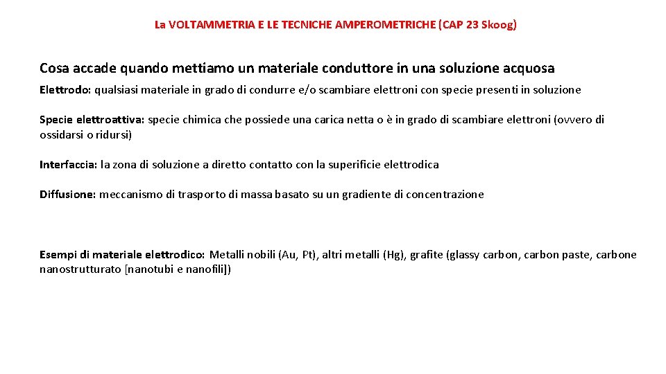 La VOLTAMMETRIA E LE TECNICHE AMPEROMETRICHE (CAP 23 Skoog) Cosa accade quando mettiamo un La VOLTAMMETRIA E LE TECNICHE AMPEROMETRICHE (CAP 23 Skoog) Cosa accade quando mettiamo un