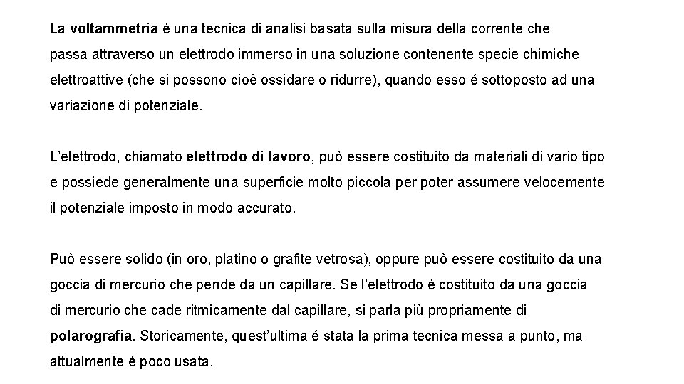 La voltammetria é una tecnica di analisi basata sulla misura della corrente che passa La voltammetria é una tecnica di analisi basata sulla misura della corrente che passa