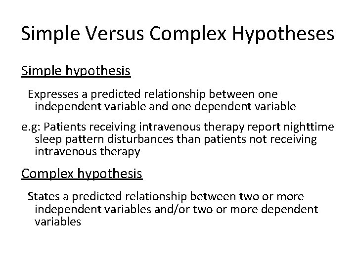 Simple Versus Complex Hypotheses Simple hypothesis Expresses a predicted relationship between one independent variable