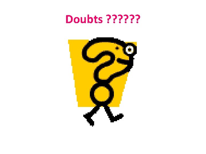 Doubts ? ? ? 