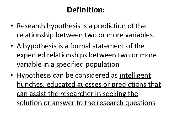 Definition: • Research hypothesis is a prediction of the relationship between two or more