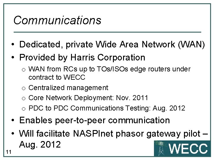 Communications • Dedicated, private Wide Area Network (WAN) • Provided by Harris Corporation o