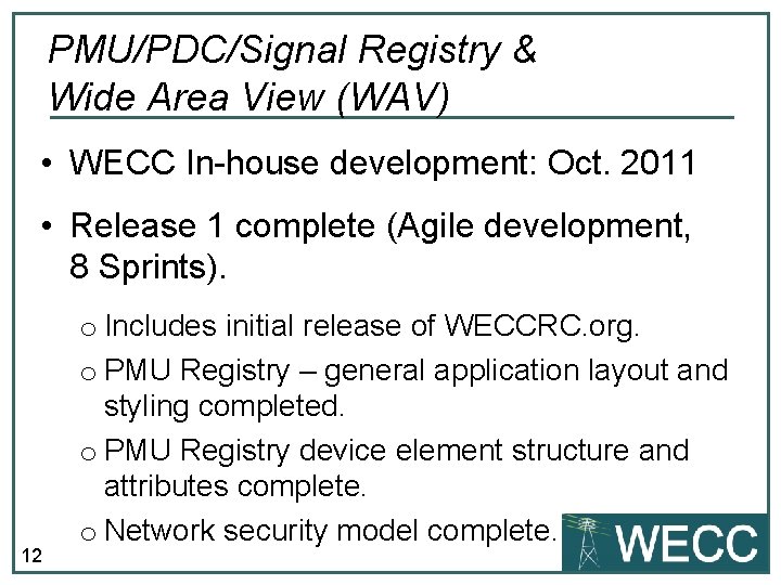 PMU/PDC/Signal Registry & Wide Area View (WAV) • WECC In-house development: Oct. 2011 •