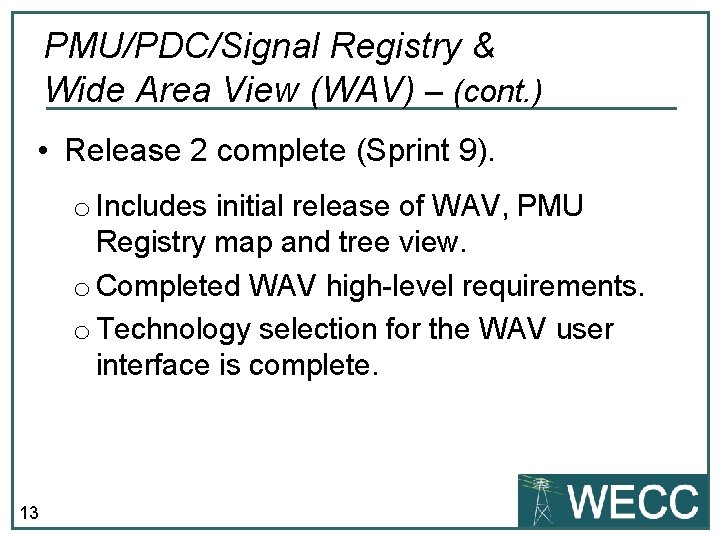 PMU/PDC/Signal Registry & Wide Area View (WAV) – (cont. ) • Release 2 complete