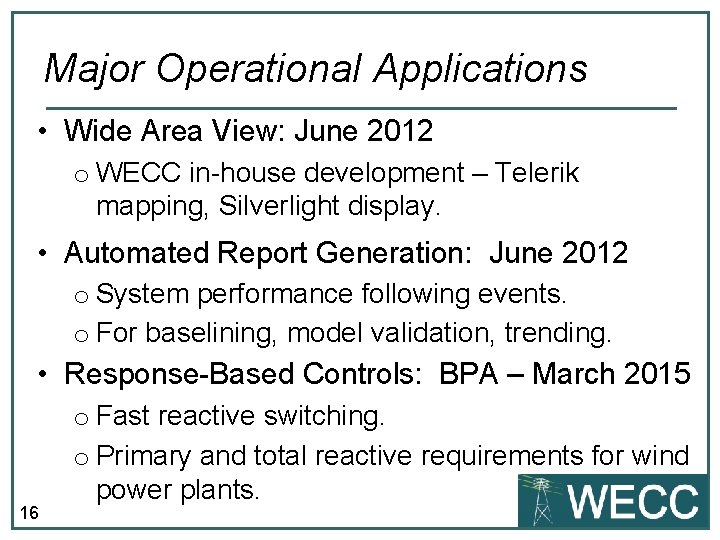 Major Operational Applications • Wide Area View: June 2012 o WECC in-house development –