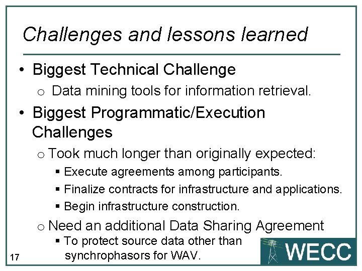 Challenges and lessons learned • Biggest Technical Challenge o Data mining tools for information