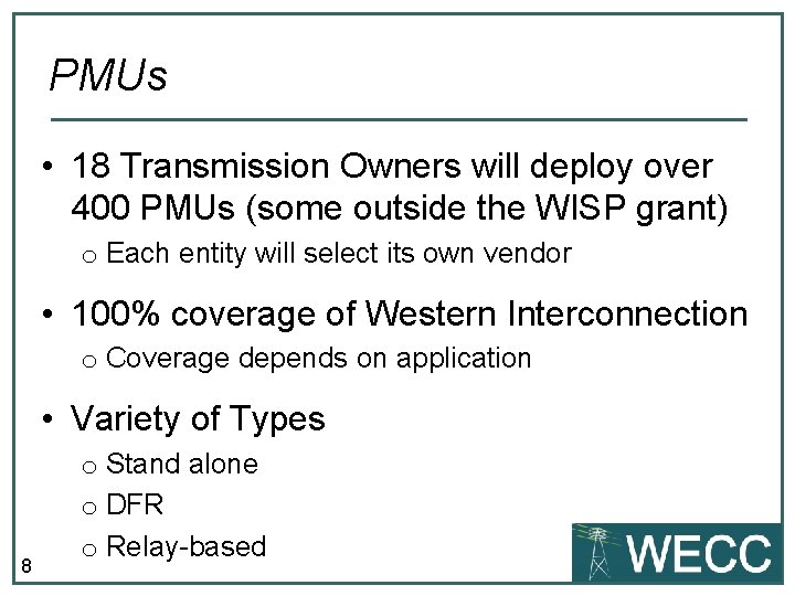 PMUs • 18 Transmission Owners will deploy over 400 PMUs (some outside the WISP