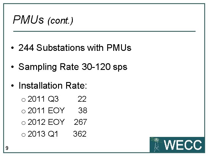 PMUs (cont. ) • 244 Substations with PMUs • Sampling Rate 30 -120 sps