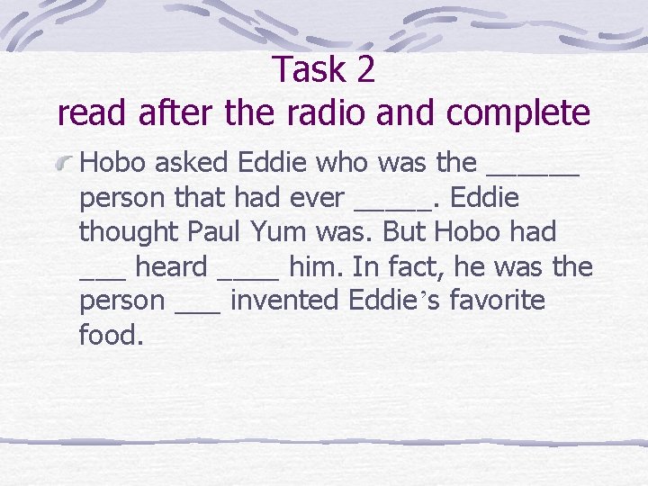 Task 2 read after the radio and complete Hobo asked Eddie who was the