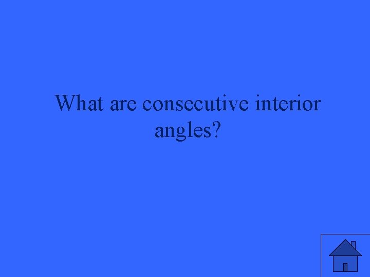 What are consecutive interior angles? 