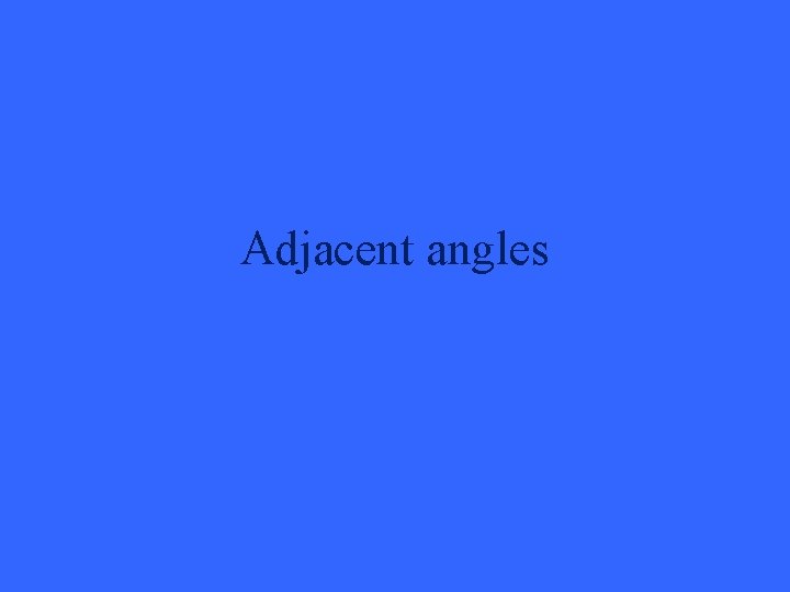 Adjacent angles 