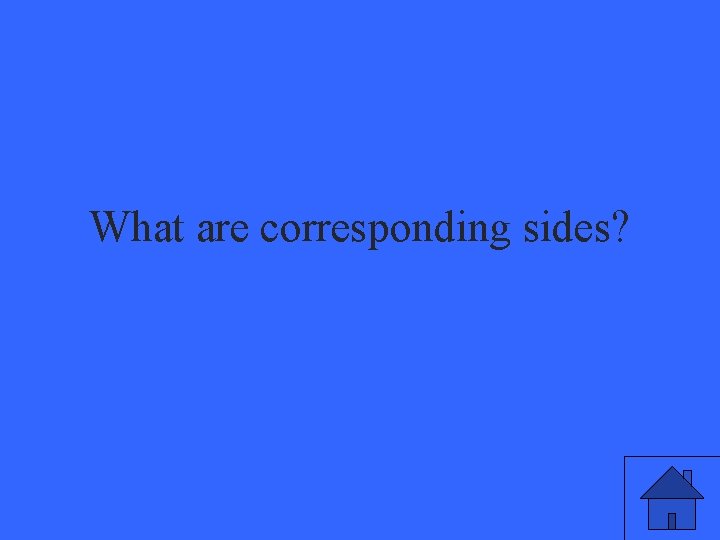 What are corresponding sides? 