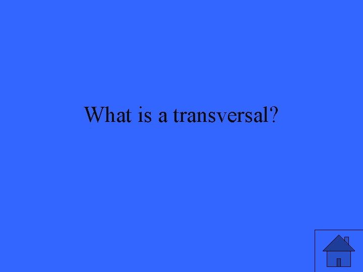 What is a transversal? 
