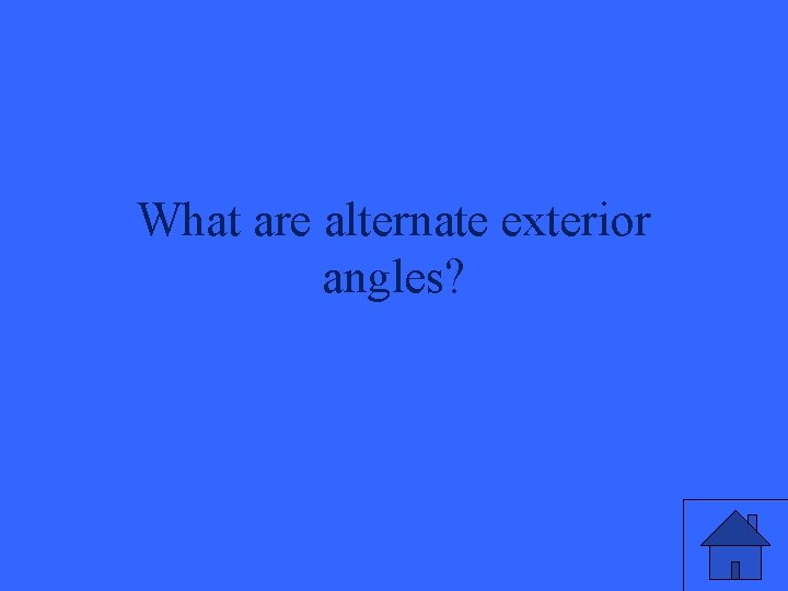 What are alternate exterior angles? 