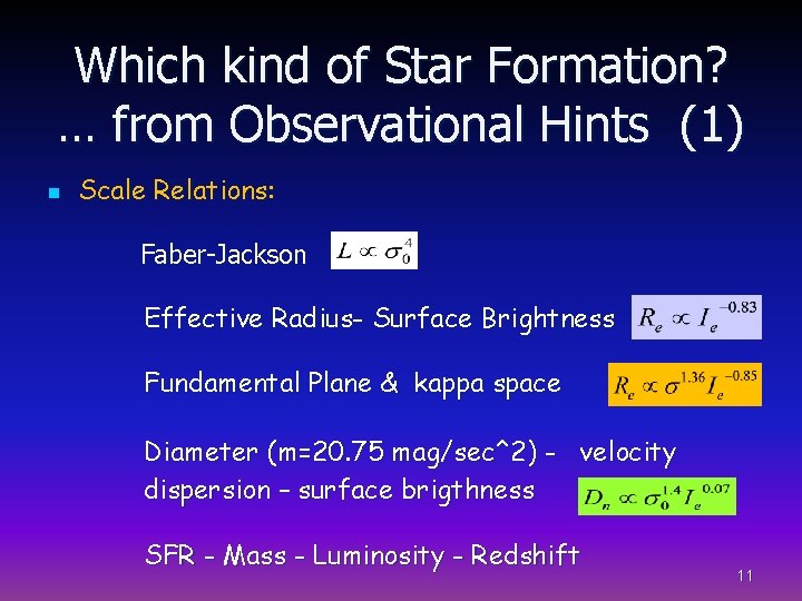 Which kind of Star Formation? … from Observational Hints (1) n Scale Relations: Faber-Jackson