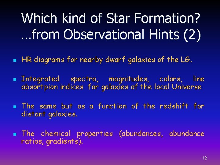 Which kind of Star Formation? …from Observational Hints (2) n n HR diagrams for