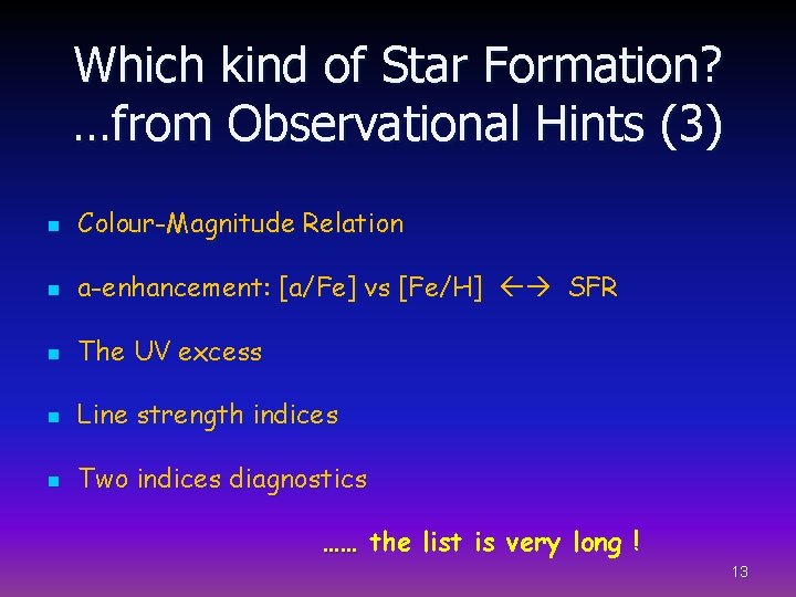 Which kind of Star Formation? …from Observational Hints (3) n Colour-Magnitude Relation n a-enhancement: