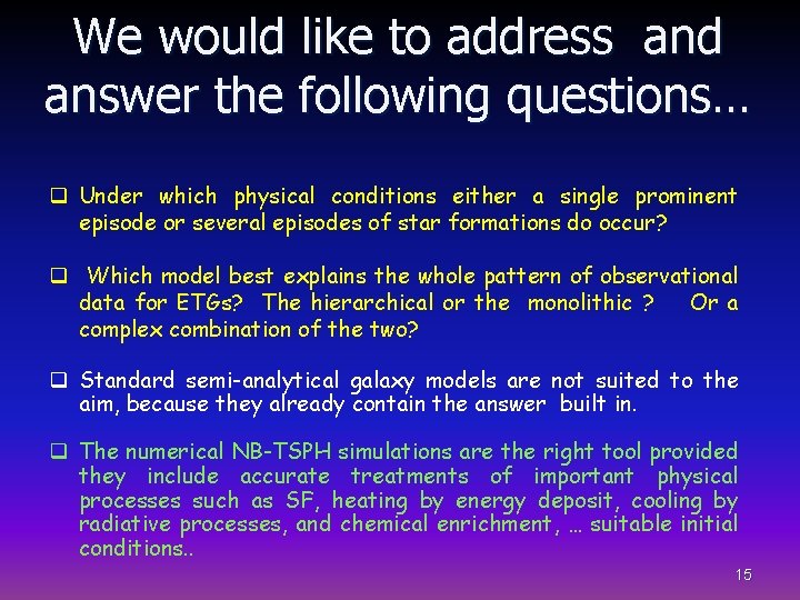 We would like to address and answer the following questions… q Under which physical