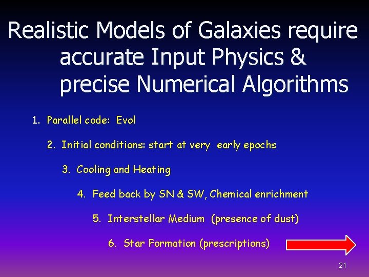 Realistic Models of Galaxies require accurate Input Physics & precise Numerical Algorithms 1. Parallel
