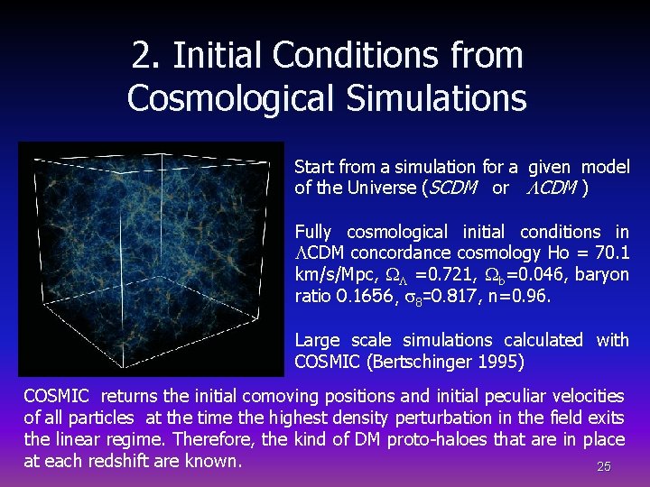 2. Initial Conditions from Cosmological Simulations Start from a simulation for a of the