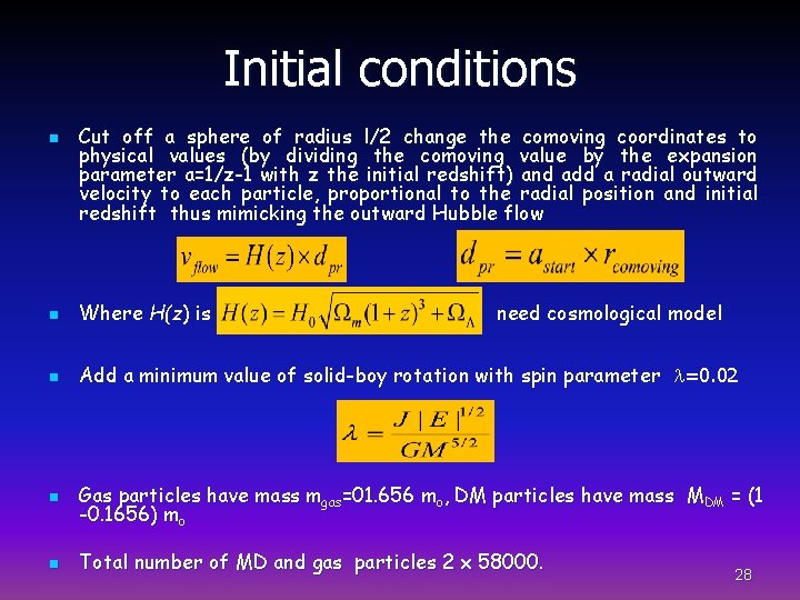 Initial conditions n Cut off a sphere of radius l/2 change the comoving coordinates