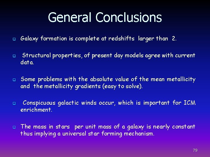 General Conclusions q q q Galaxy formation is complete at redshifts larger than 2.