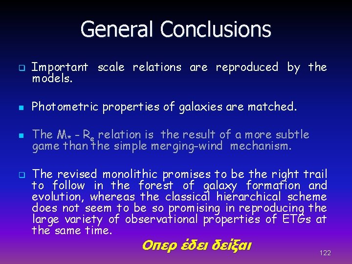 General Conclusions q Important scale relations are reproduced by the models. n Photometric properties
