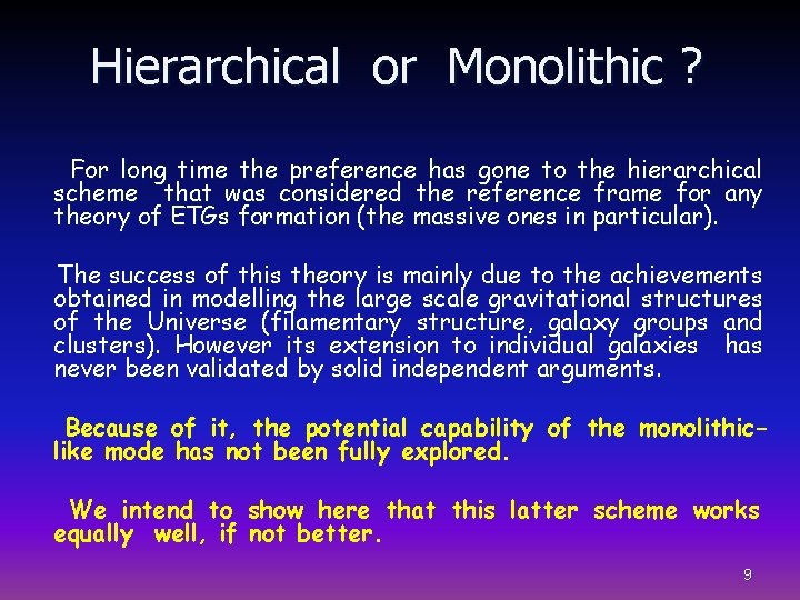 Hierarchical or Monolithic ? For long time the preference has gone to the hierarchical