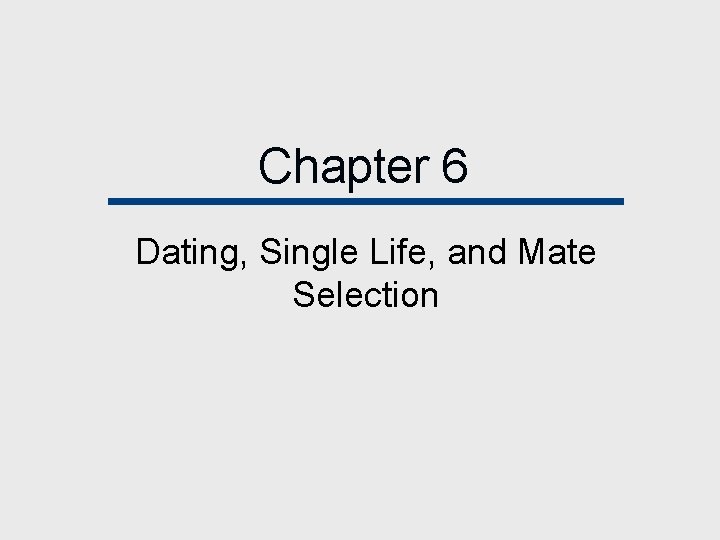 Chapter 6 Dating, Single Life, and Mate Selection 