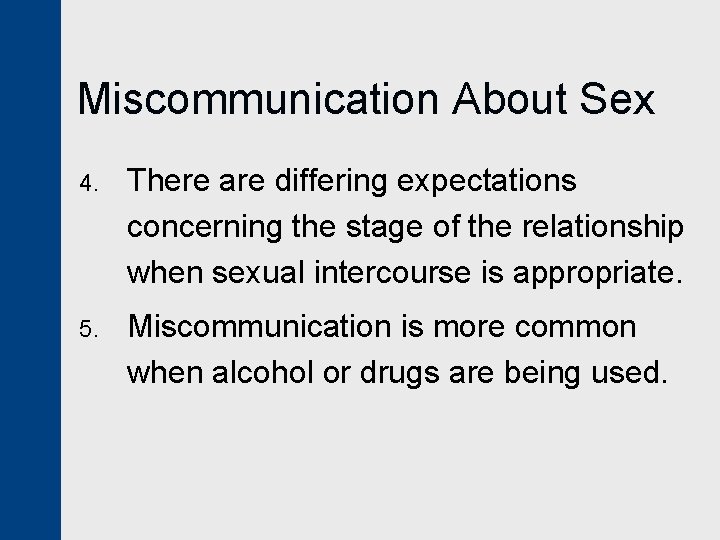 Miscommunication About Sex 4. There are differing expectations concerning the stage of the relationship