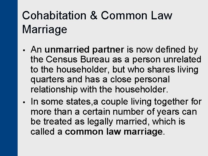 Cohabitation & Common Law Marriage • • An unmarried partner is now defined by