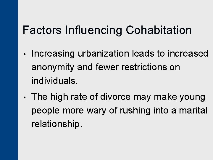 Factors Influencing Cohabitation • Increasing urbanization leads to increased anonymity and fewer restrictions on