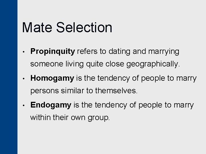 Mate Selection • Propinquity refers to dating and marrying someone living quite close geographically.
