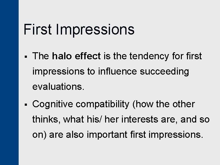 First Impressions § The halo effect is the tendency for first impressions to influence