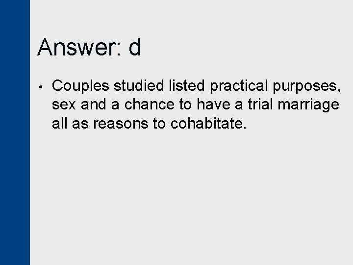 Answer: d • Couples studied listed practical purposes, sex and a chance to have