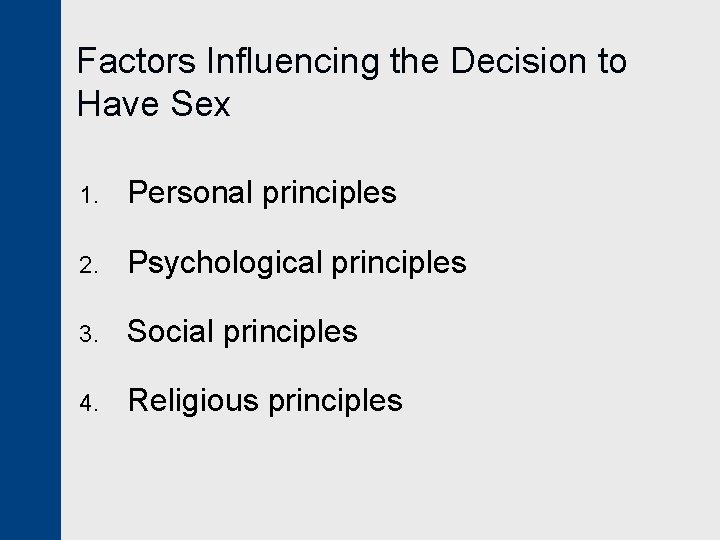 Factors Influencing the Decision to Have Sex 1. Personal principles 2. Psychological principles 3.