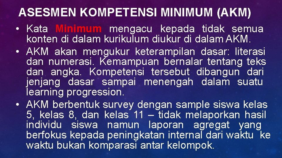 ASESMEN KOMPETENSI MINIMUM (AKM) • Kata Minimum mengacu kepada tidak semua konten di dalam