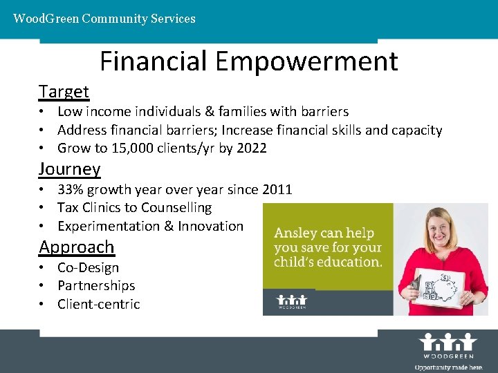 Wood. Green Community Services Target Financial Empowerment • Low income individuals & families with