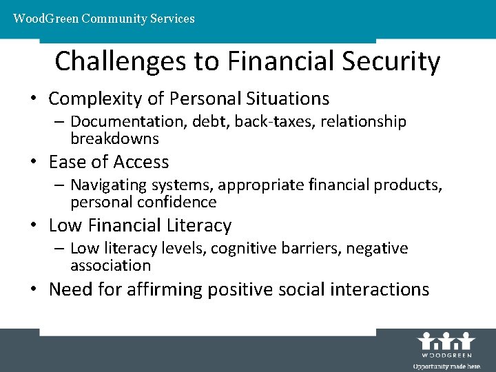 Wood. Green Community Services Challenges to Financial Security • Complexity of Personal Situations –