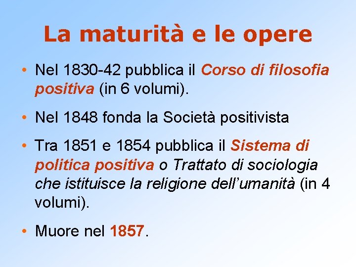 La maturità e le opere • Nel 1830 -42 pubblica il Corso di filosofia La maturità e le opere • Nel 1830 -42 pubblica il Corso di filosofia