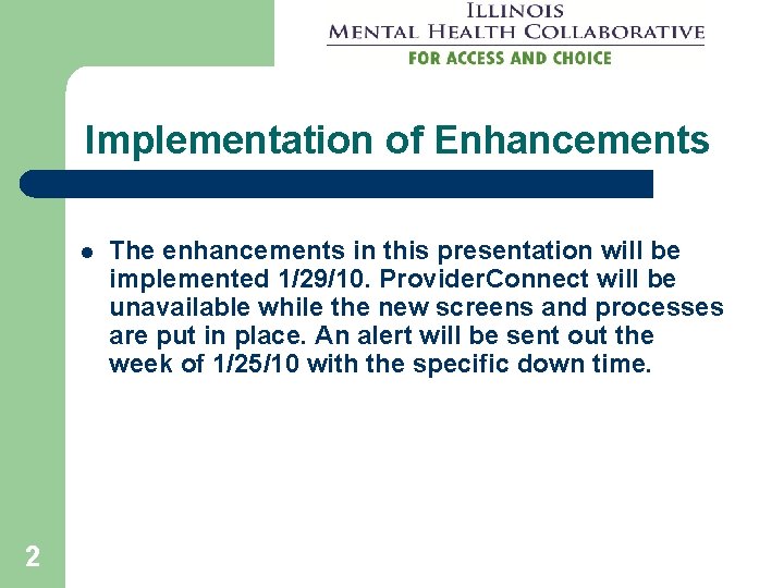 Implementation of Enhancements l 2 The enhancements in this presentation will be implemented 1/29/10.