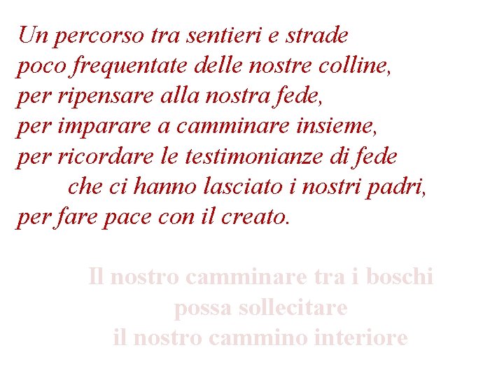 Un percorso tra sentieri e strade poco frequentate delle nostre colline, per ripensare alla