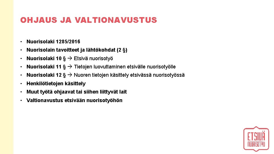 OHJAUS JA VALTIONAVUSTUS • Nuorisolaki 1285/2016 • Nuorisolain tavoitteet ja lähtökohdat (2 §) •