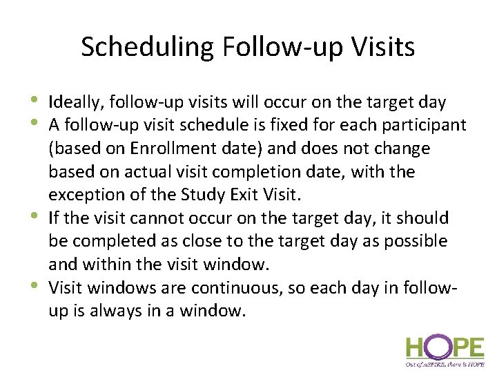 Scheduling Follow-up Visits • • Ideally, follow-up visits will occur on the target day