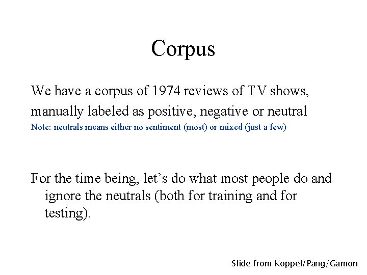 Corpus We have a corpus of 1974 reviews of TV shows, manually labeled as