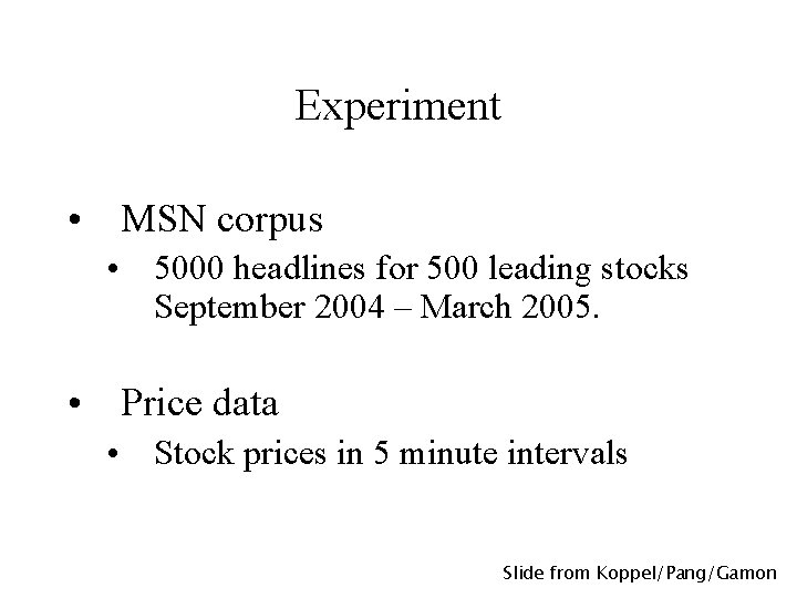 Experiment • MSN corpus • 5000 headlines for 500 leading stocks September 2004 –