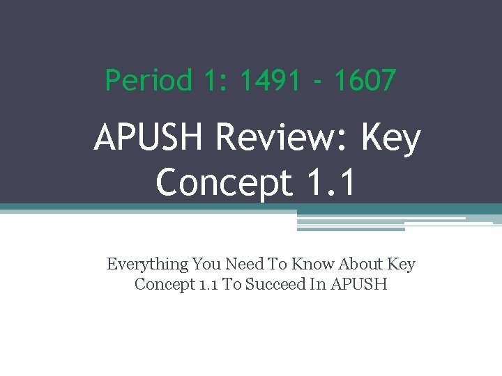 Period 1: 1491 - 1607 APUSH Review: Key Concept 1. 1 Everything You Need