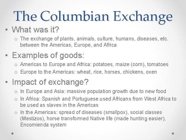 The Columbian Exchange • What was it? o The exchange of plants, animals, culture,